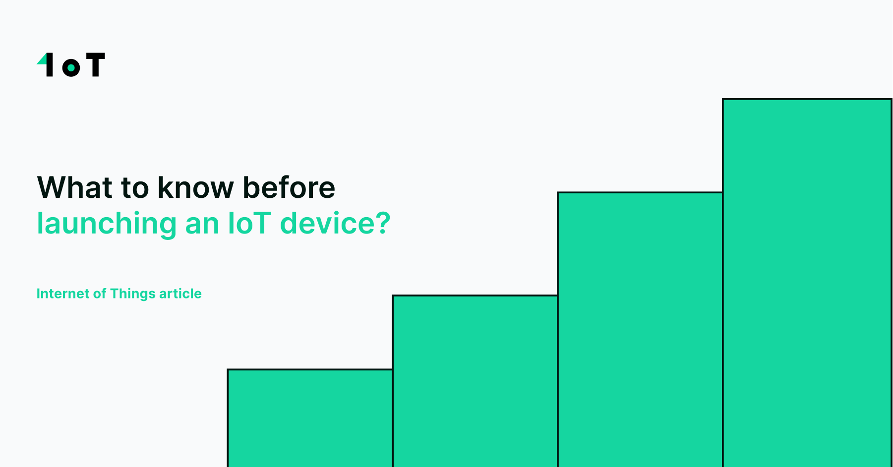 Article cover image for What to know before launching an IoT device?
