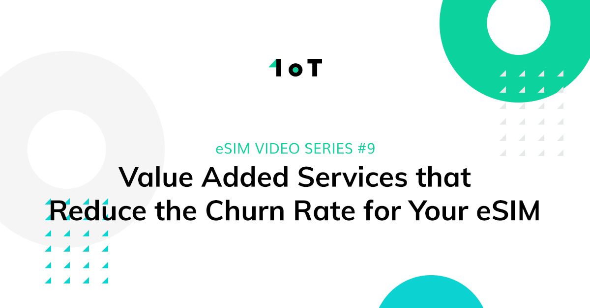 Article cover image for eSIM VIDEO SERIES #9: Value Added Services that Reduce the Churn Rate for Your eSIM