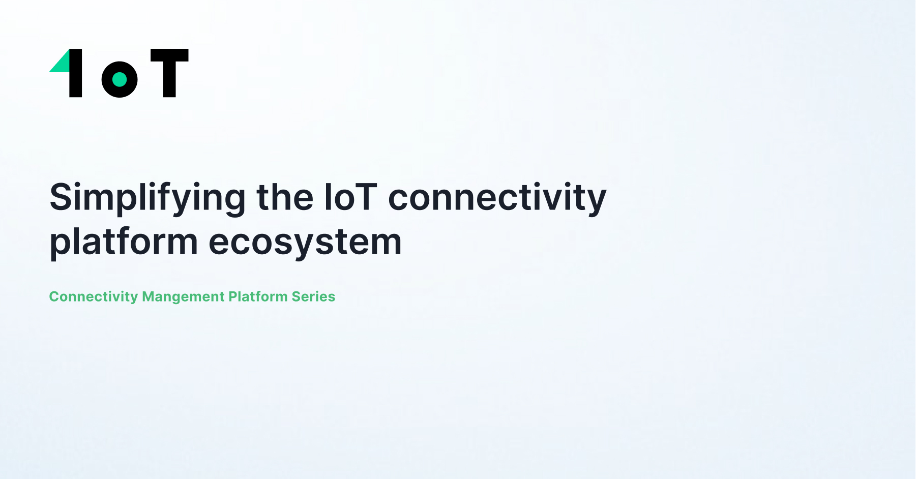 Article cover image for Simplifying the IoT connectivity platform ecosystem 