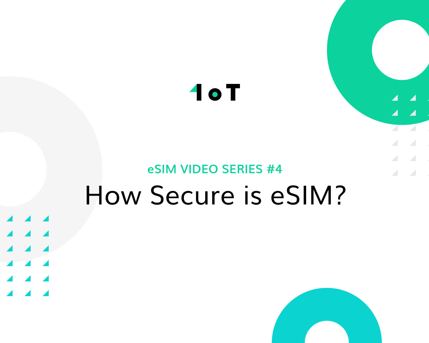 Article cover image for 1oT eSIM Video Series #4: How Secure is eSIM?
