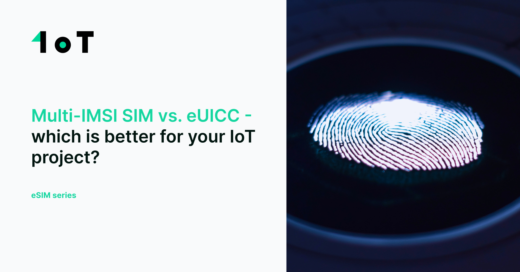 Article cover image for Multi-IMSI SIM vs. eUICC - which one is better for your IoT project?