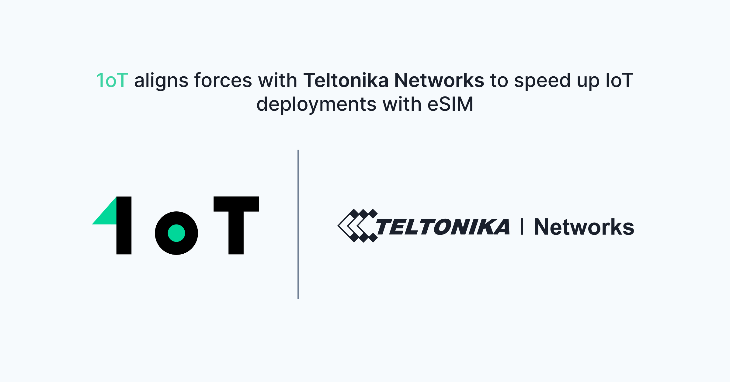 Article cover image for 1oT aligns forces with Teltonika Networks to speed up IoT deployments with eSIM